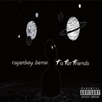 F is for Friends by RAGERBOY BEMO