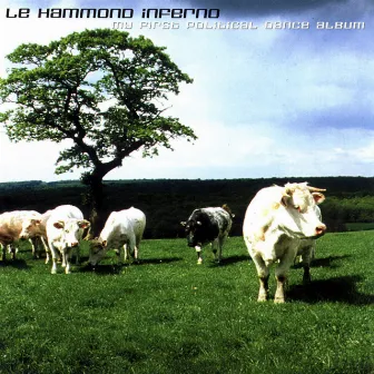 My First Political Dance Album by Le Hammond Inferno