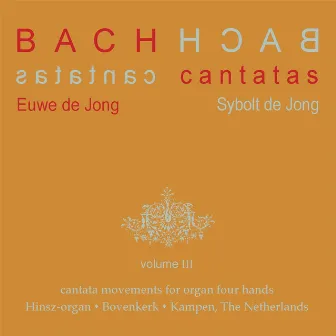 Bach Cantatas, Vol. 3: Cantata Movements for Organ Four Hands by Euwe De Jong