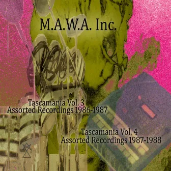 Tascamania Vol. 3 + 4 - Assorted Recordings 1986-1988 by M.A.W.A. Inc.