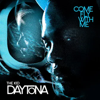 Come Fly with Me by The Kid Daytona