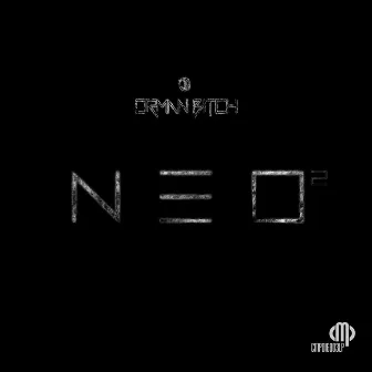 Neo 2 by Orman Bitch