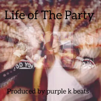 Life of The Party by Unknown Artist