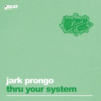 Thru Your System by Jark Prongo