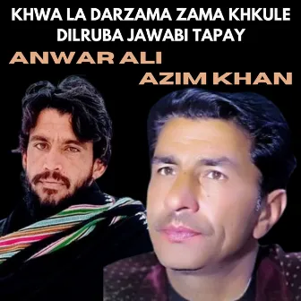 Khwa La Darzama Zama Khkule Dilruba Jawabi Tapay by Anwar Ali