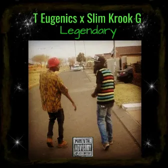 Legendary by T Eugenics