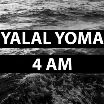 4 AM by Yalal Yoma