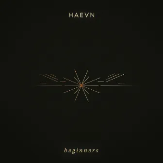 Beginners by HAEVN