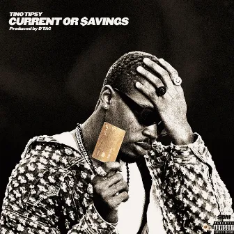 Current Or Savings by Tino Tipsy