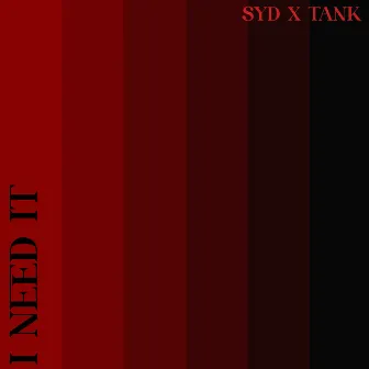 I Need It (feat. Syd & Tank) by Syd