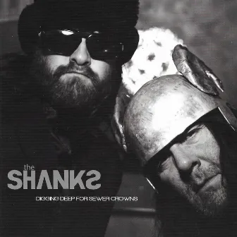 Digging Deep For Sewer Crowns by The Shanks