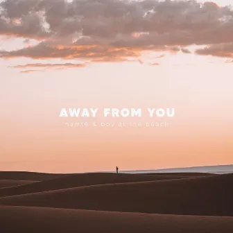 Away from You by Boy At The Beach