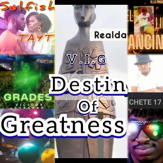 Destin of Greatness by V I G Production