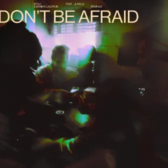 Don't Be Afraid (Remixes) by Damian Lazarus