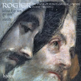 Rogier: Missa Ego sum qui sum & Motets by David Trendell