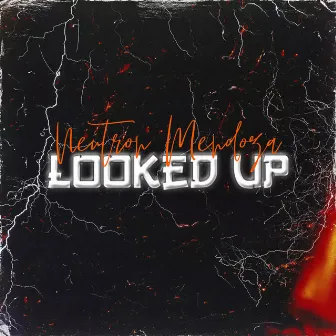 Looked Up by Neutron Mendoza