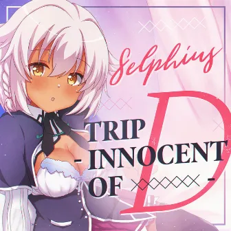 Trip -innocent of D- by Selphius