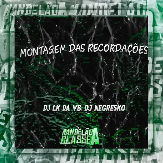 Montagem das Recordações by DJ LK Da VB