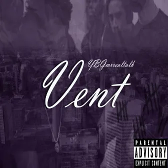 Vent by YBGmrrealtalk