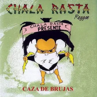 Caza de Brujas by Chala Rasta