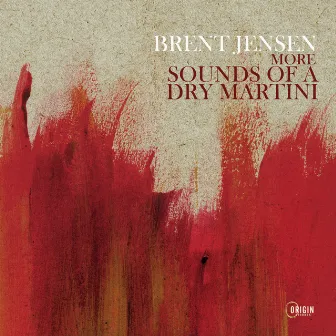 More Sounds of a Dry Martini by Brent Jensen