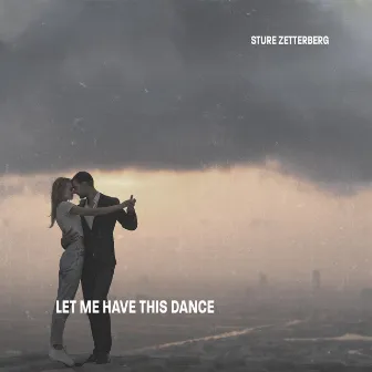 Let Me Have This Dance by Sture Zetterberg