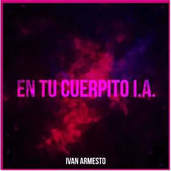 En tu Cuerpito I.A by Ivan Armesto