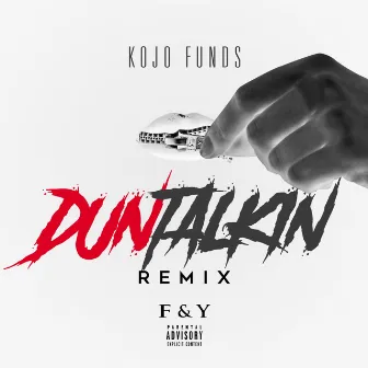 Dun Talkin' (Remix) by Kojo Funds