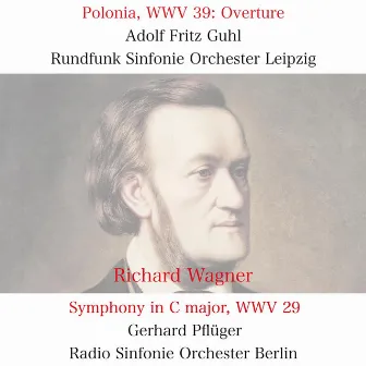 Richard Wagner: Polonia, WWV 39: Overture - Symphony in C major, WWV 29 by Gerhard Pflüger