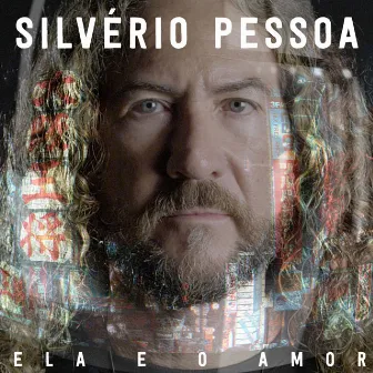 Ela e o Amor by Silvério Pessoa