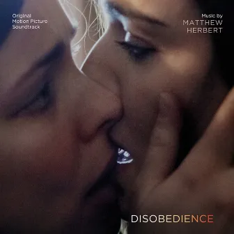 Disobedience (Original Motion Picture Soundtrack) by Matthew Herbert