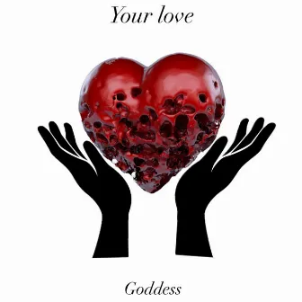 Your Love by Goddess