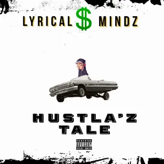 Hustla'z Tale by Lyrical Mindz