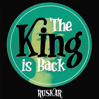 The King Is Back by RUSKAR