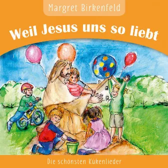 Weil Jesus uns so liebt by Wetzlarer Kükenchor