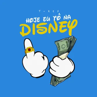 Hoje Eu Tô na Disney by T-Rex