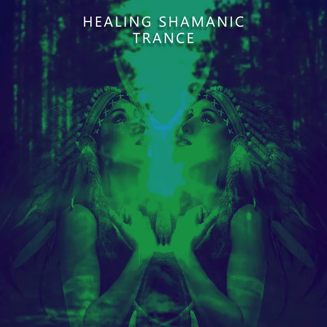 Healing Shamanic Trance: Feel Power and Vitality