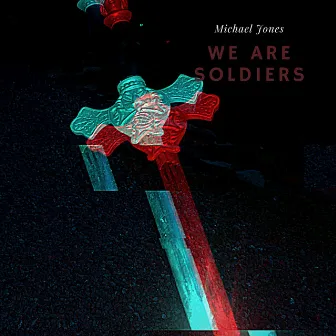 We Are Soldiers by Michael Jones