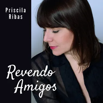 Revendo Amigos by Priscila Ribas