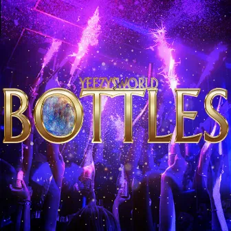 BOTTLES by Yeezy$world