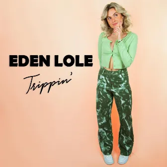 Trippin' by Eden Lole