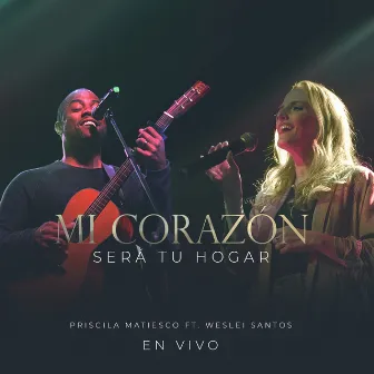 Mi Corazón Será Tu Hogar (En Vivo) by Priscila Matiesco