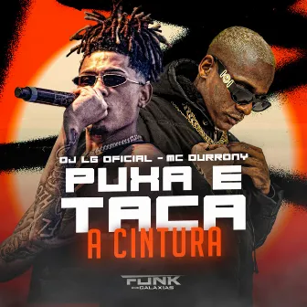 Puxa e Taca a Cintura by DJ LG OFICIAL