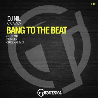 Bang To The Beat by Dj Nil