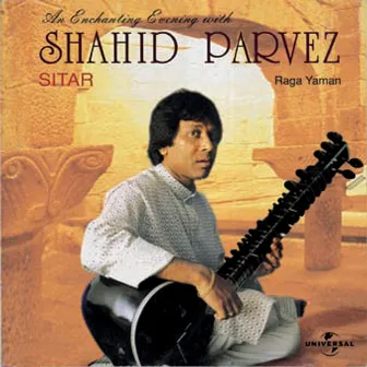 An Enchanting Evening With Ustad Shahid Parvez by Shahid Parvez