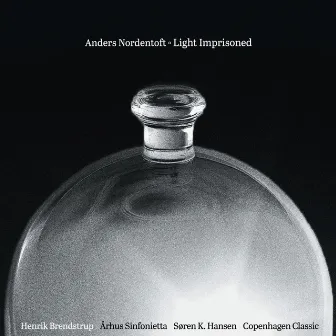 Anders Nordentoft: Light Imprisoned by Anders Nordentoft