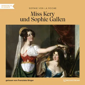 Miss Kery und Sophie Gallen (Ungekürzt) by Sophie von La Roche