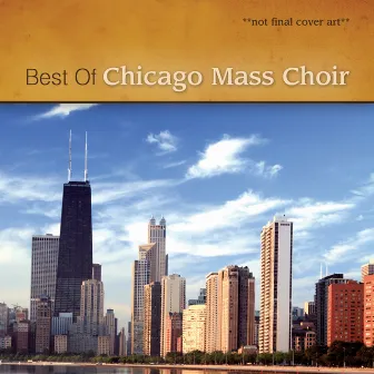 Ultimate Chicago Mass Choir by Chicago Mass Choir