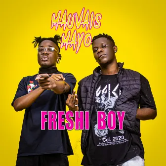 Mauvais Mayo by Freshi Boy