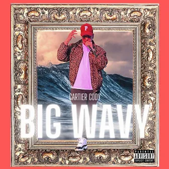 BIG WAVY by Cartier Cody